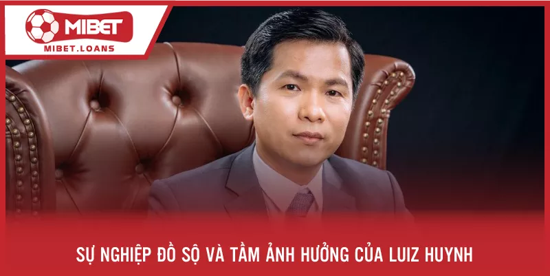 Sự nghiệp đồ sộ và tầm ảnh hưởng của Luiz Huỳnh